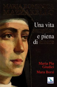 maria domenica mazzarello una vita semplice e piena di amore