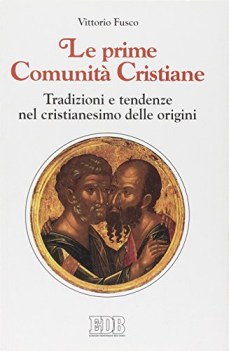 prime comunita cristiane tradizioni e tendenze nel cristianesimo delle origini