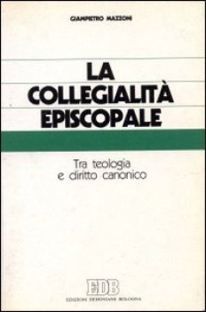 collegialita episcopale tra teologia e diritto canonico