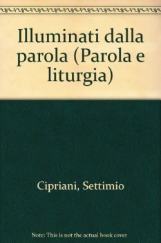 illuminati dalla parola riflessioni biblico liturgiche ciclo b