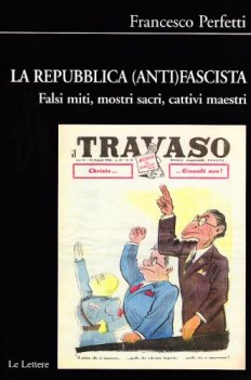 repubblica antifascista falsi miti mostri sacri cattivi maestri