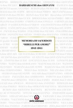 memoria di sacerdoti ribelli per amore 1943-1945