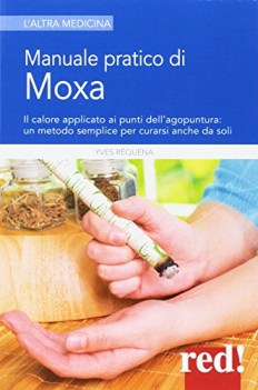 manuale pratico di moxa il calore applicato ai punti dell\'agopuntura