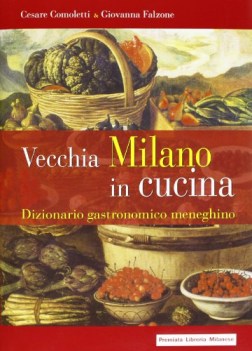 vecchia milano in cucina ESAURITO dizionario gastronomico meneghino