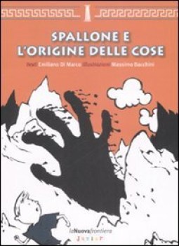 spallone e l\'origine delle cose ediz illustrata