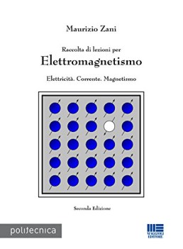 raccolta di lezioni per elettromagnetismo elettricit corrente magnetismo