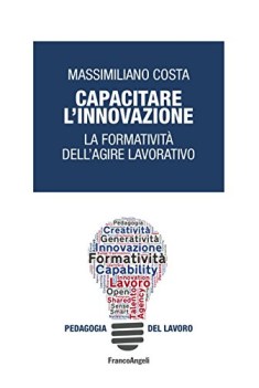 capacitare linnovazione la formativit dellagire lavorativo