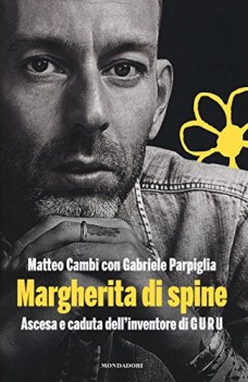 margherita di spine ascesa e caduta dellinventore di guru