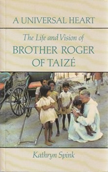 Universal heart. Life and vision of Brother Roger of Taize