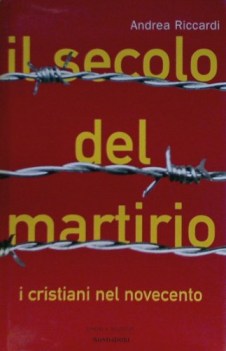 secolo del martirio i cristiani nel novecento