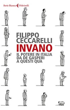 invano il potere in italia da de gasperi a questi qua