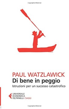 di bene in peggio istruzioni per un successo catastrofico