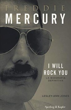 freddie mercury i will rock you la biografia definitiva