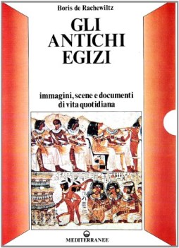 antichi egizi immagini scene e documenti di vita quotidiana