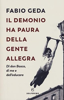 demonio ha paura della gente allegra di don bosco di me e dell\'educare