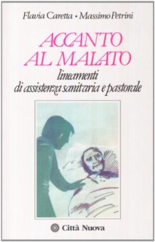 accanto al malato lineamenti di assistenza sanitaria e pastorale