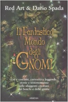 fantastico mondo degli gnomi ediz illustrata