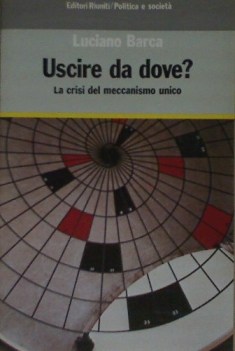 uscire da dove la crisi del meccanismo unico