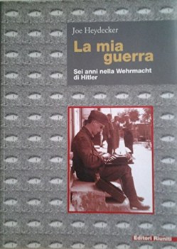 mia guerra sei anni nella wehrmacht di hitler