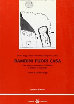 bambini fuori casa una ricerca sui minori di milano in istituto e com