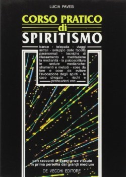 corso pratico di spiritismo con racconti di esperienze vissute in prima persona