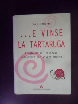 e vinse la tartaruga. elogio della lentezza: rallentare per vivere meglio