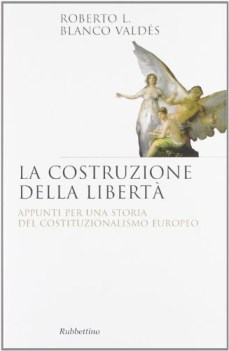 costruzione della libert appunti per una storia del costituziona