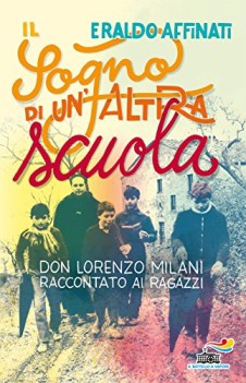 sogno di un\'altra scuola don lorenzo milani raccontato ai ragazzi