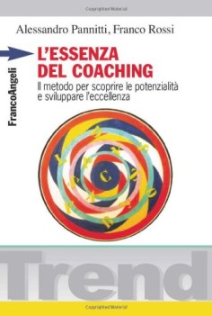 lessenza del coaching il metodo per scoprire le potenzialit e svil