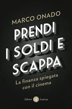 prendi i soldi e scappa la finanza spiegata con il cinema