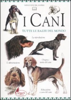 cani tutte le razze del mondo ediz illustrata