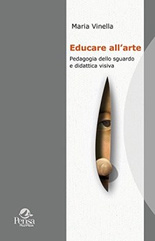 educare all\'arte pedagogia dello sguardo e didattica visiva