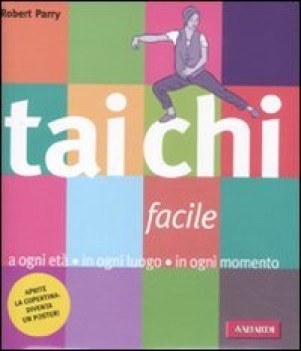 tai chi facile a ogni et in ogni luogo in ogni momento