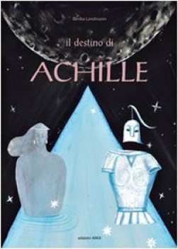 destino di achille ediz illustrata