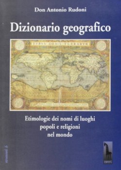 dizionario geografico etimologie dei nomi di luoghi popoli e religioni