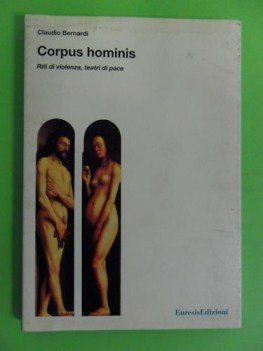 corpus hominis. riti di violenza, teatri di pace