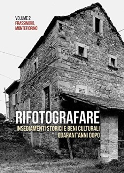 rifotografare insediamenti storici e beni culturali quarantanni dopo Frassinoro.