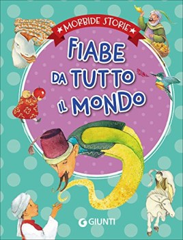 fiabe da tutto il mondo ediz. illustrata