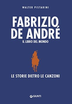 fabrizio de andre. il libro del mondo le storie dietro le canzoni