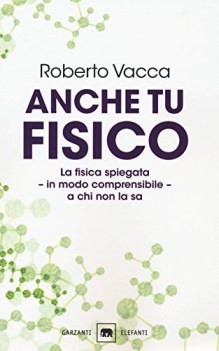 anche tu fisico la fisica spiegata in modo comprensibile a chi non la