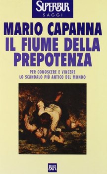 fiume della prepotenza per conoscere e vincere lo scandalo pi an