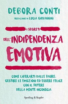 segreti dell\'indipendenza emotiva come liberarti dalla paure gesti