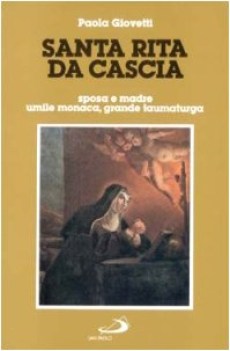 santa rita da cascia sposa e madre umile monaca grande taumaturga