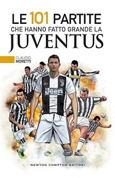 101 partite che hanno fatto grande la juventus