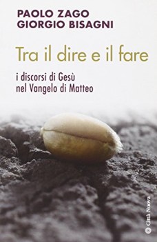 tra il dire e il fare i discorsi di ges nel vangelo di matteo