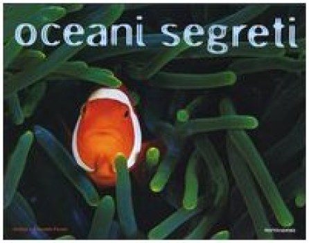 oceani segreti (ediz illustrata)