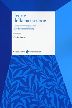 teorie della narrazione dai racconti tradizionali all\'odierno storytelling