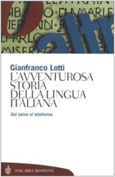 avventurosa storia della lingua italiana dal latino al telefonino