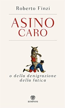 asino caro o della denigrazione della fatica