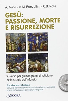 gesu\' passione morte e risurrezione (con dvd)